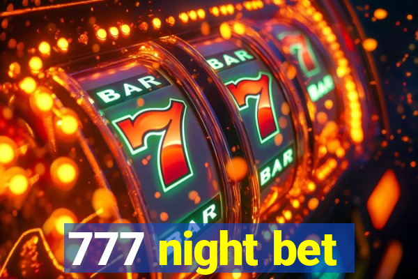 777 night bet