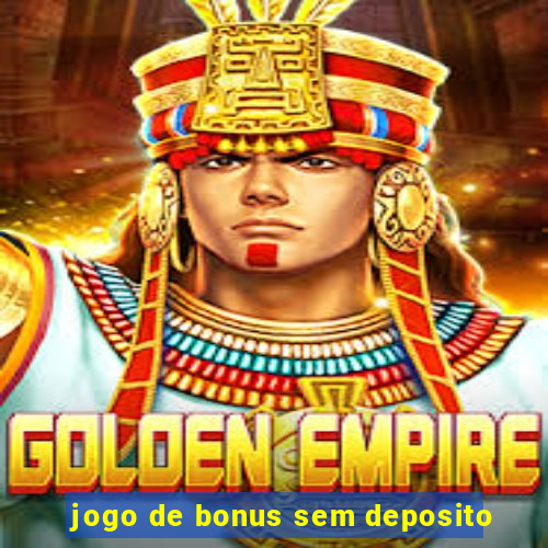 jogo de bonus sem deposito