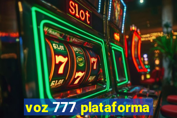 voz 777 plataforma