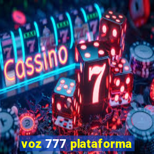 voz 777 plataforma