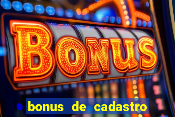 bonus de cadastro sem deposito cassino