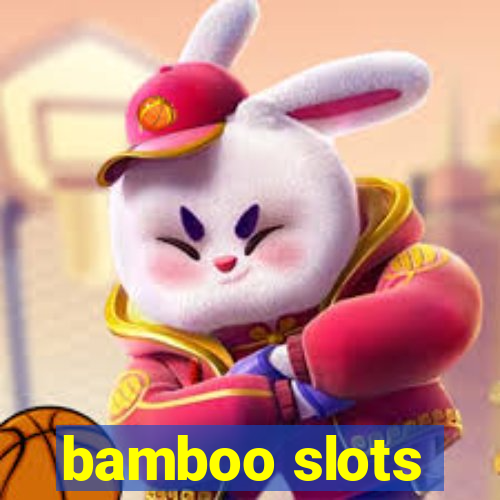 bamboo slots