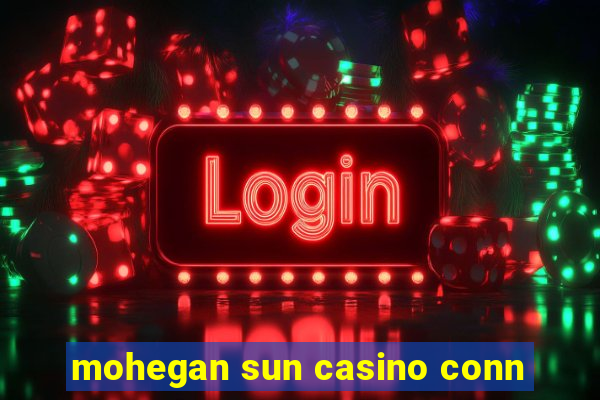 mohegan sun casino conn