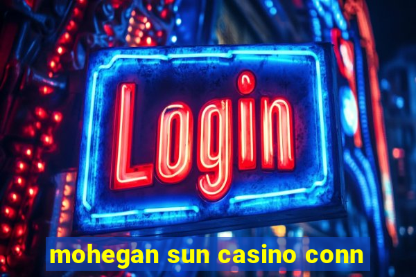 mohegan sun casino conn