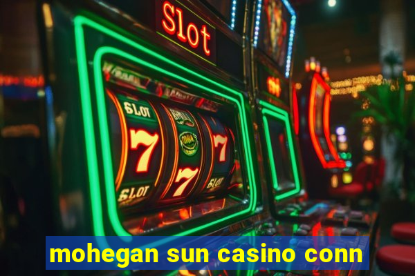 mohegan sun casino conn