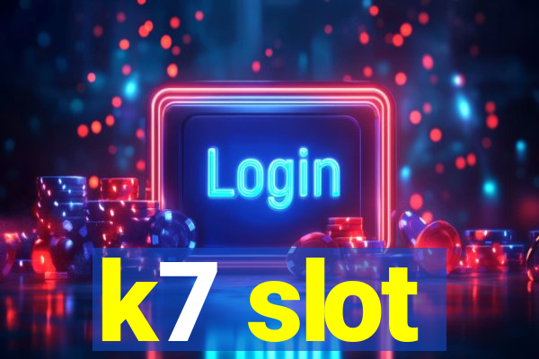 k7 slot