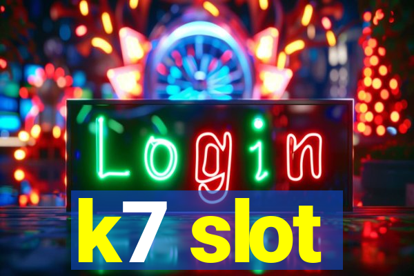 k7 slot