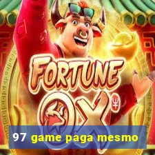 97 game paga mesmo