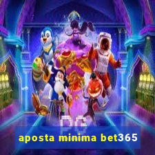 aposta minima bet365