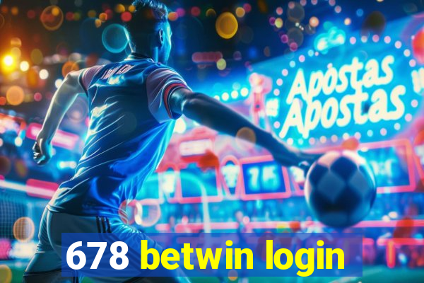 678 betwin login