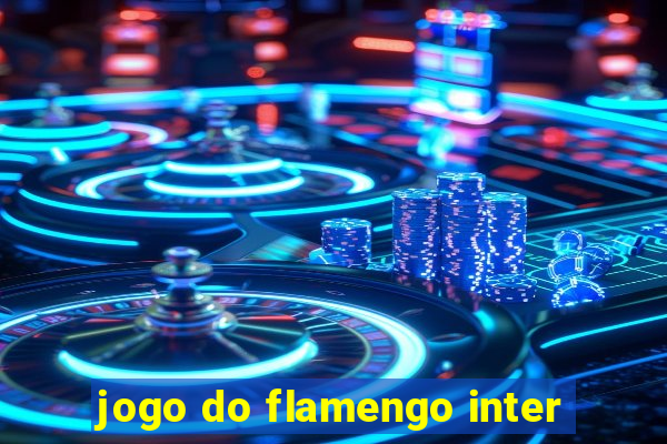 jogo do flamengo inter