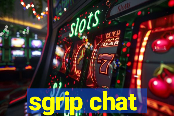 sgrip chat