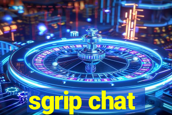 sgrip chat