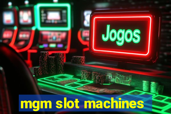 mgm slot machines