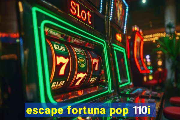 escape fortuna pop 110i