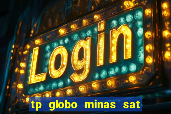 tp globo minas sat hd regional