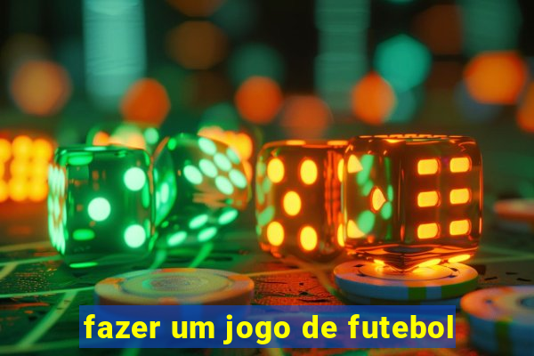 fazer um jogo de futebol