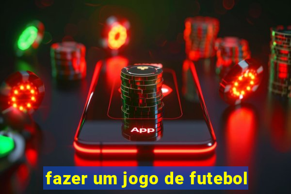 fazer um jogo de futebol