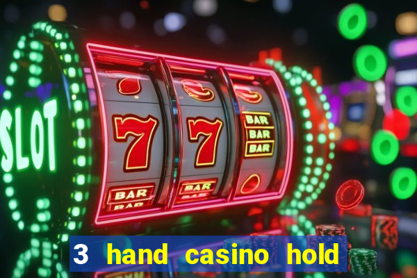 3 hand casino hold em slot