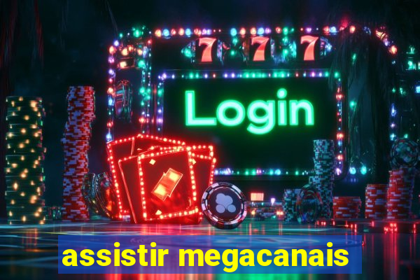 assistir megacanais