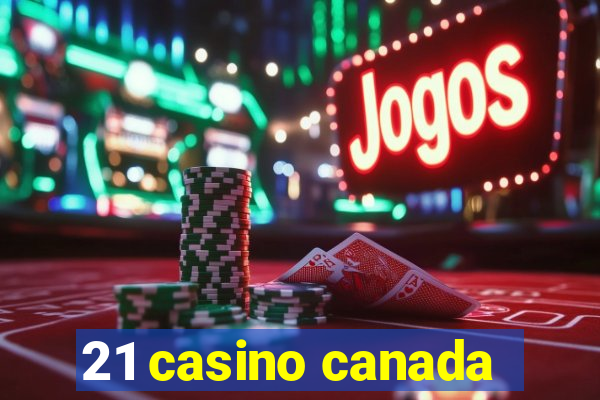 21 casino canada