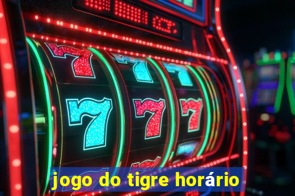 jogo do tigre horário