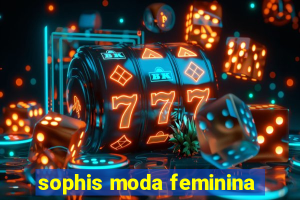 sophis moda feminina