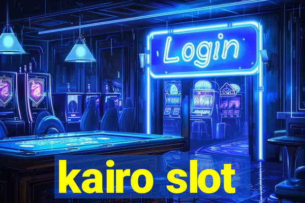 kairo slot