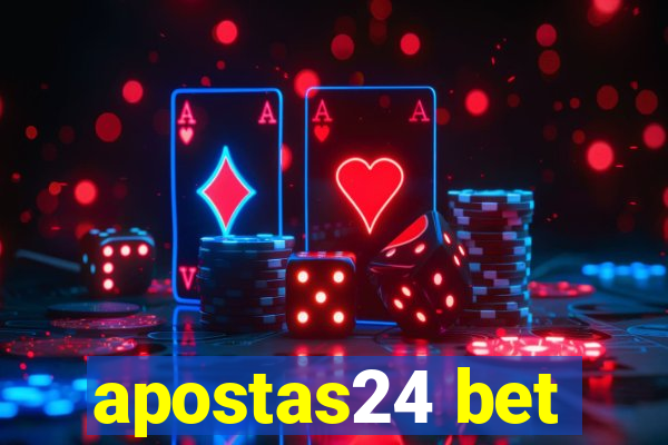 apostas24 bet