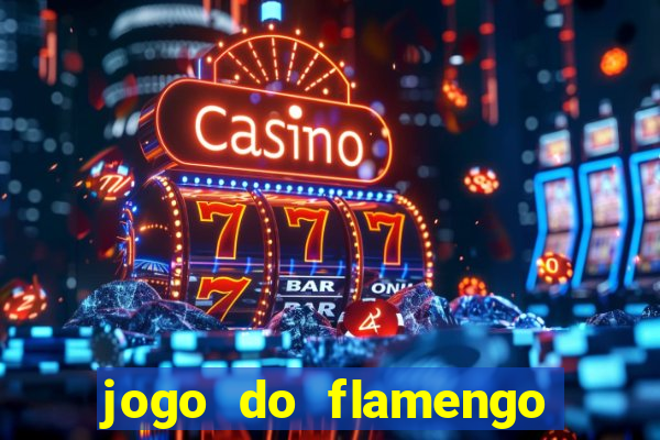 jogo do flamengo ao vivo rede canais