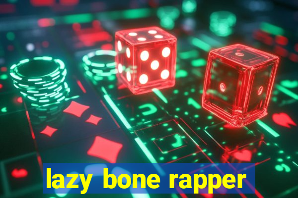 lazy bone rapper