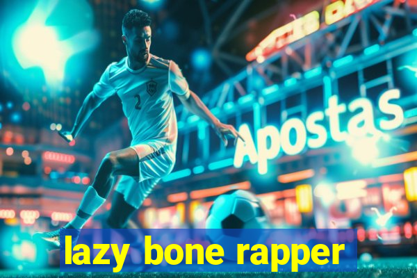 lazy bone rapper