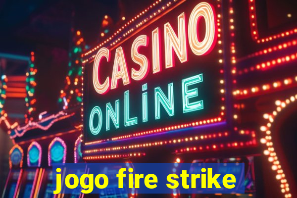 jogo fire strike