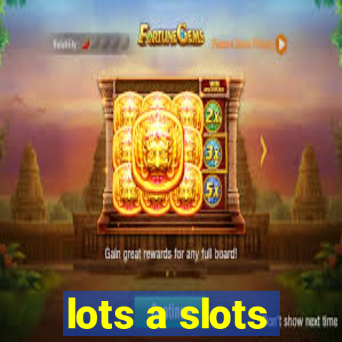 lots a slots