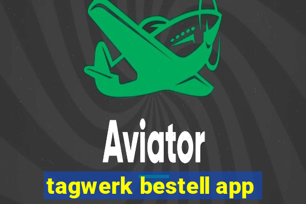 tagwerk bestell app