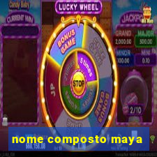 nome composto maya