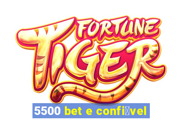 5500 bet e confi谩vel