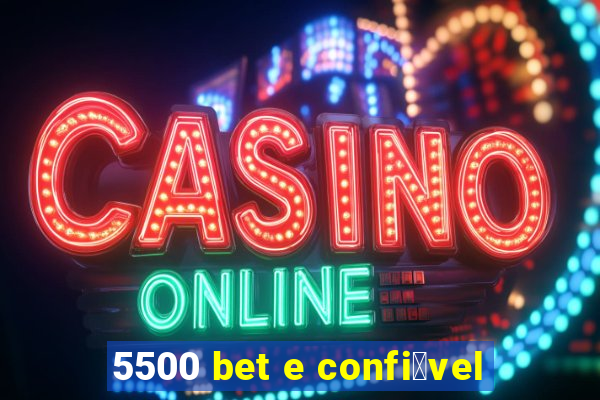 5500 bet e confi谩vel