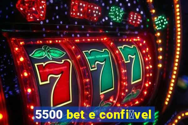 5500 bet e confi谩vel