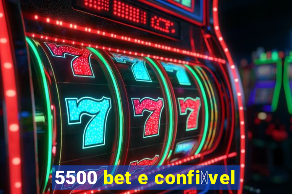 5500 bet e confi谩vel