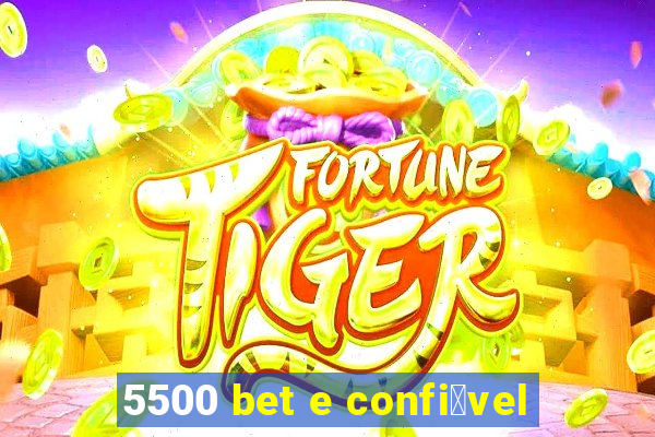 5500 bet e confi谩vel