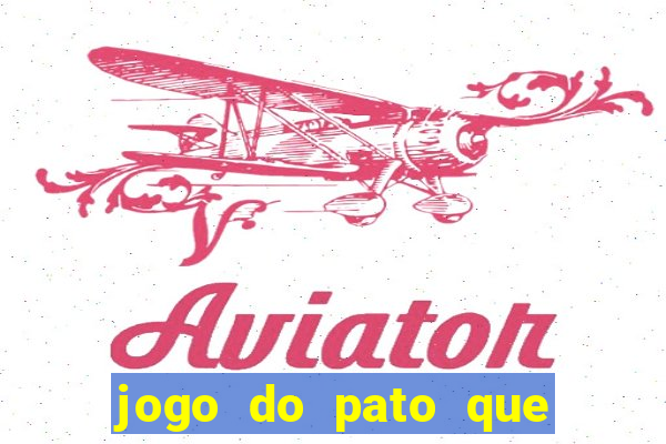 jogo do pato que ganha dinheiro