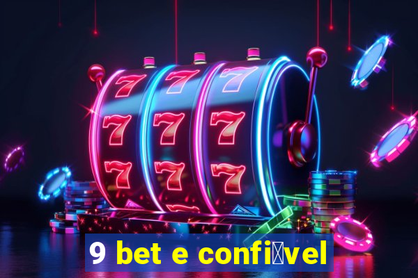 9 bet e confi谩vel