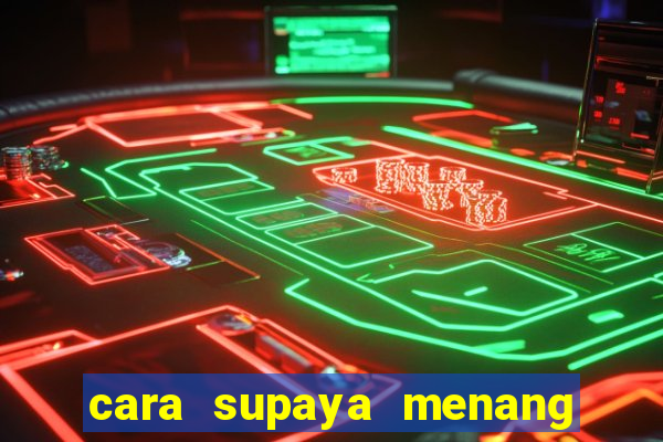 cara supaya menang main slot