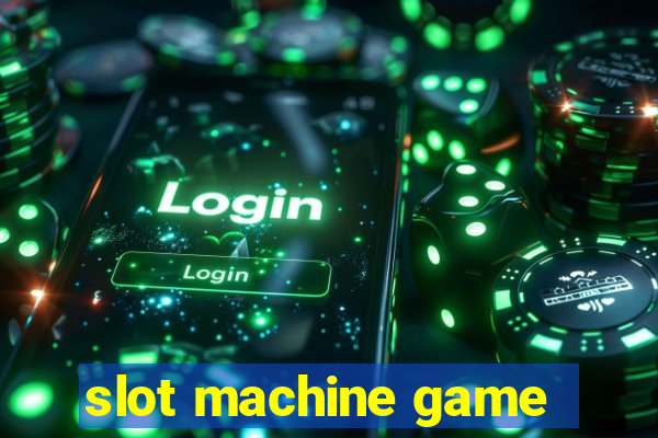 slot machine game