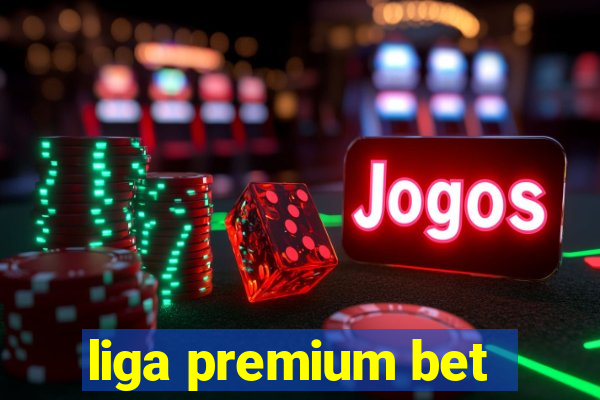 liga premium bet