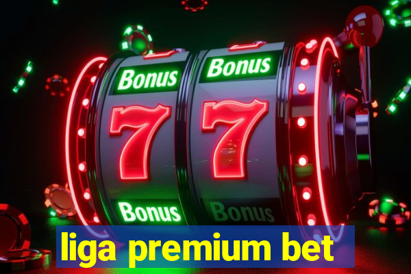 liga premium bet