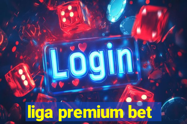 liga premium bet