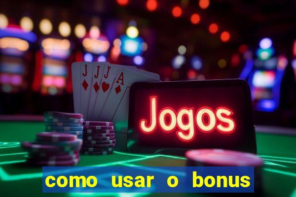 como usar o bonus do 1win casino