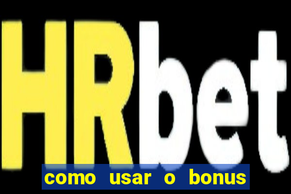 como usar o bonus do 1win casino